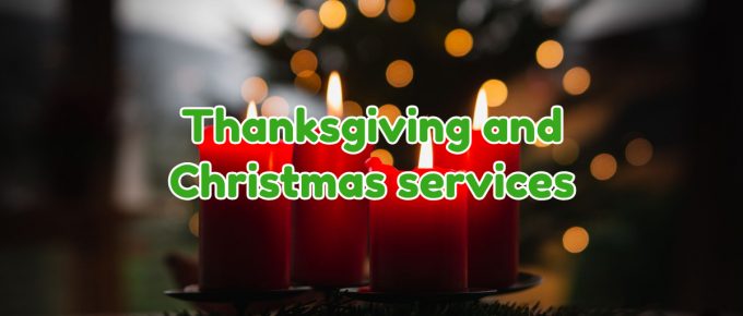 Thanksgiving and Christmas services