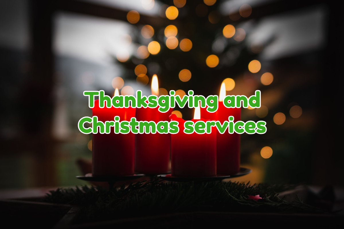 Thanksgiving and Christmas services